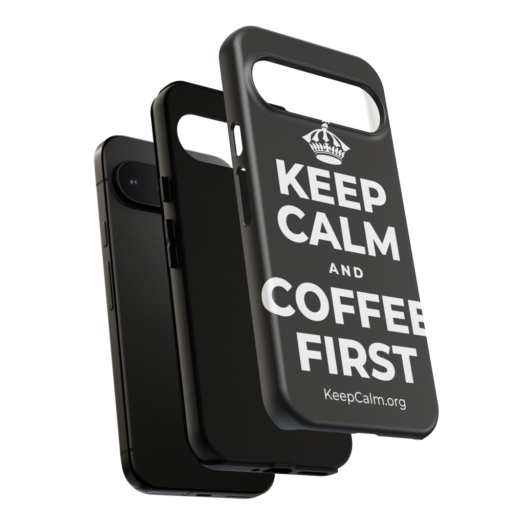 KEEP CALM AND COFFEE FIRST Phone Case