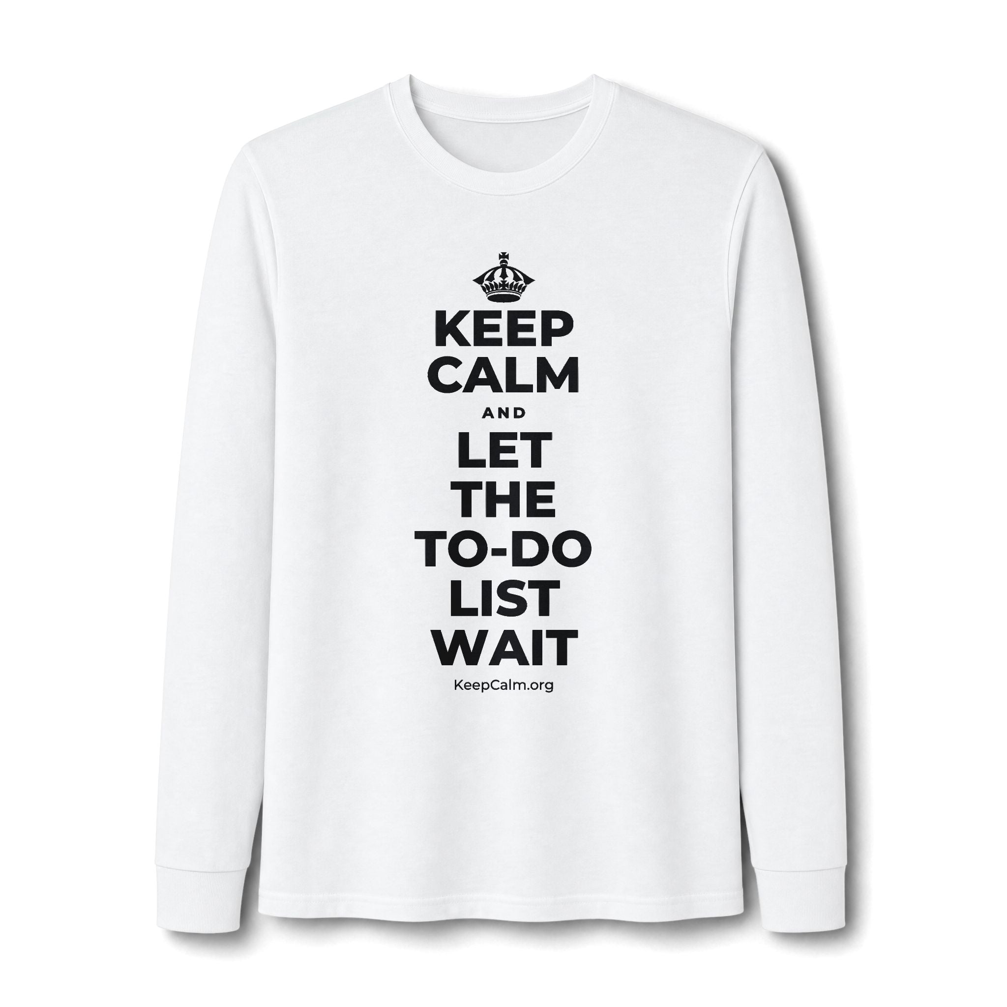 KEEP CALM AND LET THE TO-DO LIST WAIT Long Sleeve Tee
