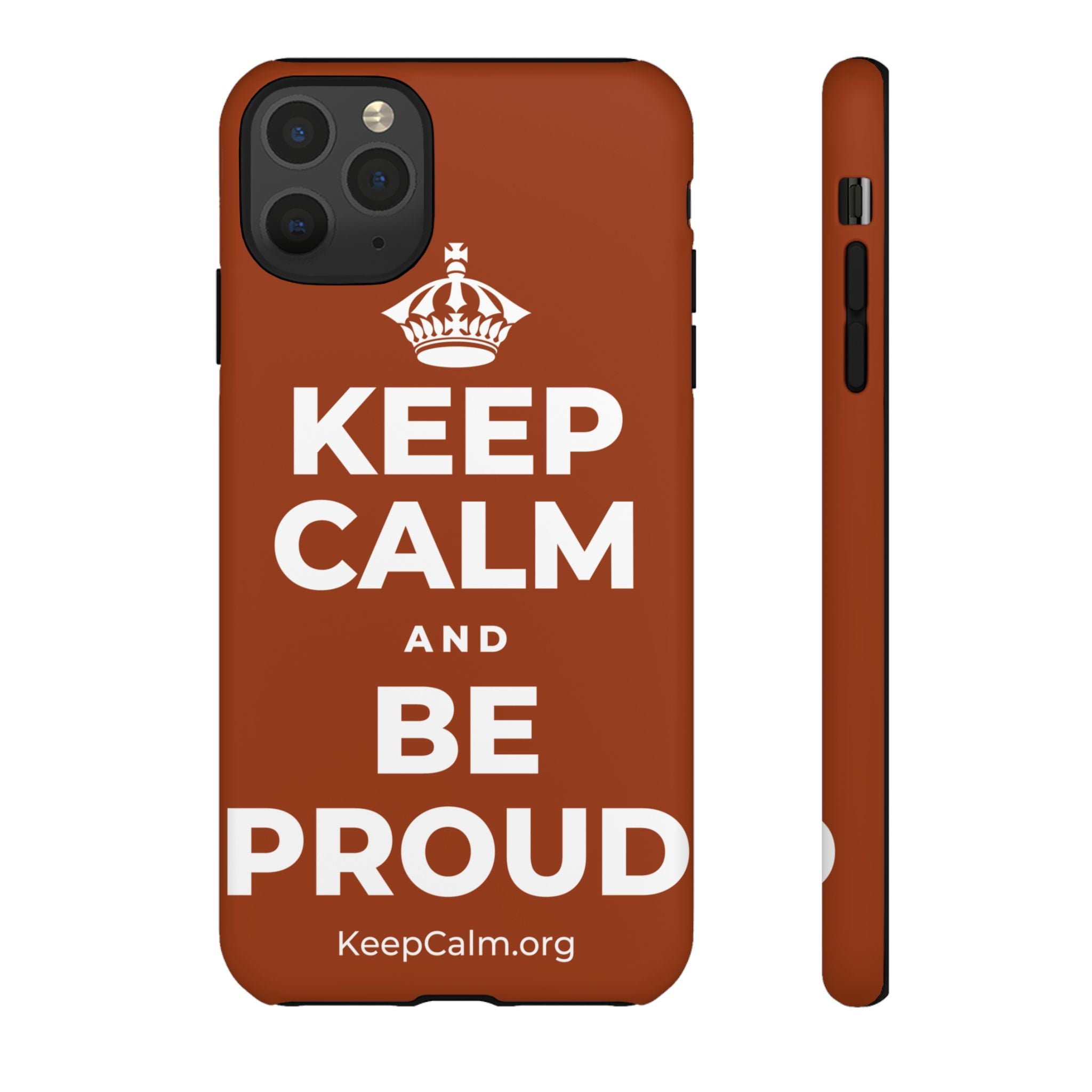 KEEP CALM AND BE PROUD Phone Case