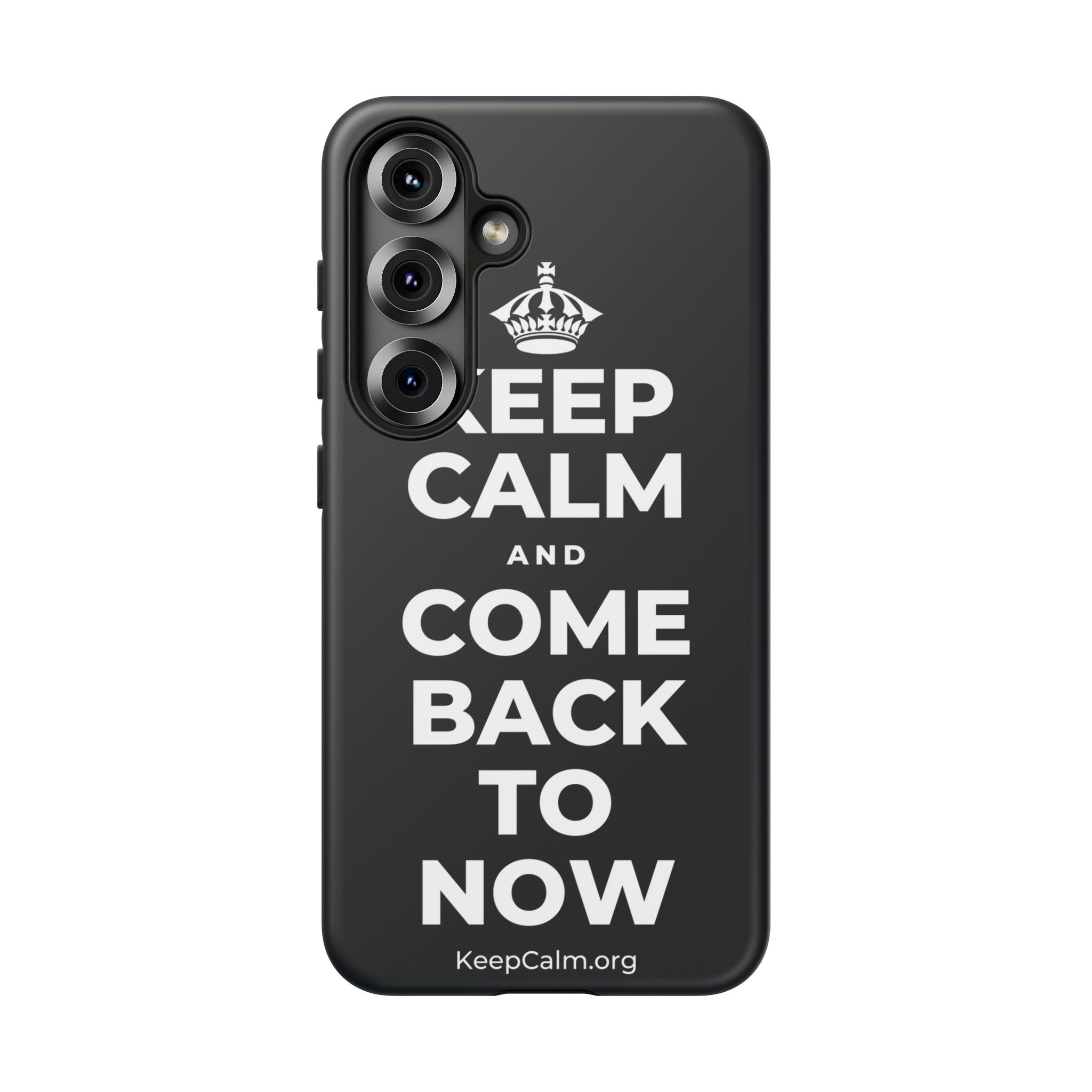 KEEP CALM AND COME BACK TO NOW Phone Case (Dark)