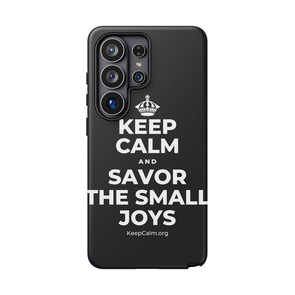 KEEP CALM AND SAVOR THE SMALL JOYS Phone Case (Dark)