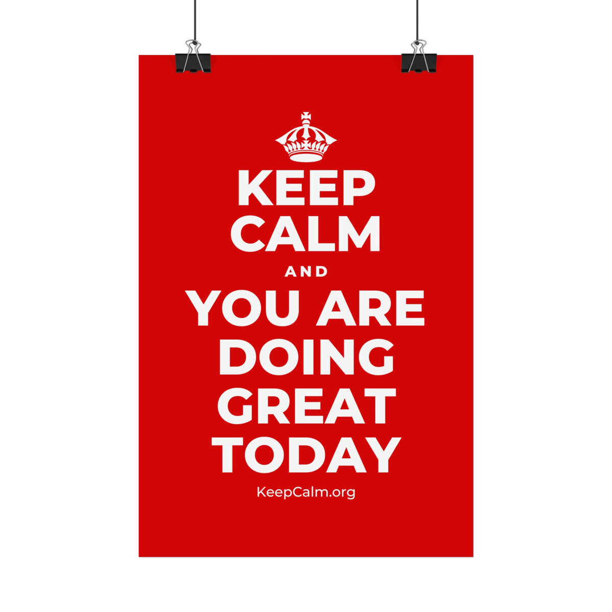 KEEP CALM AND YOU ARE DOING GREAT TODAY Satin Poster