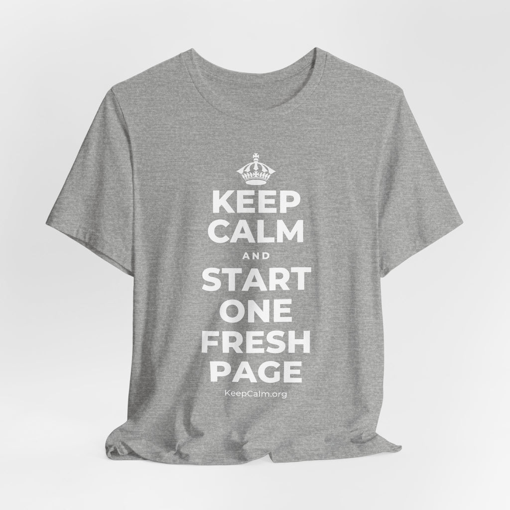 KEEP CALM AND START ONE FRESH PAGE T-Shirt (White–Asphalt)