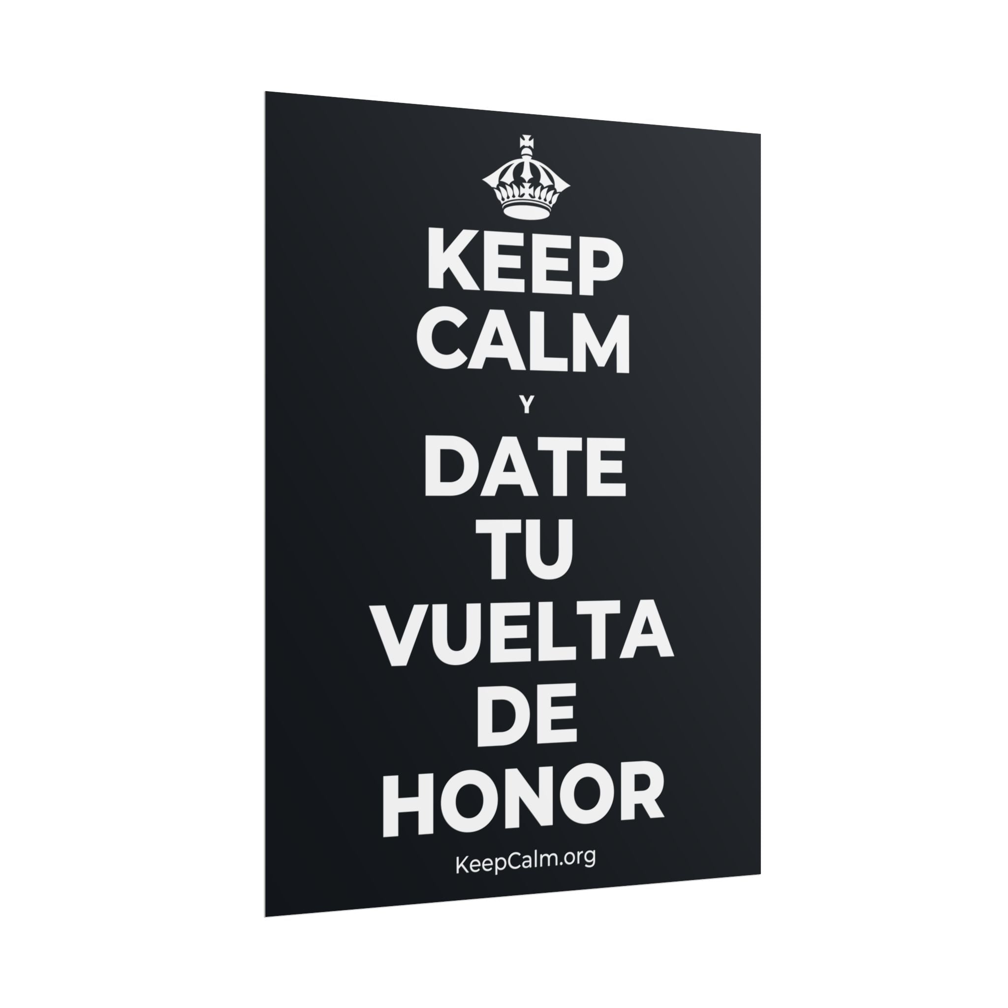 KEEP CALM Y DATE TU VUELTA DE HONOR Poster (Dark)