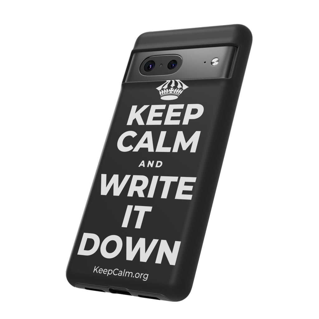 KEEP CALM AND WRITE IT DOWN Phone Case