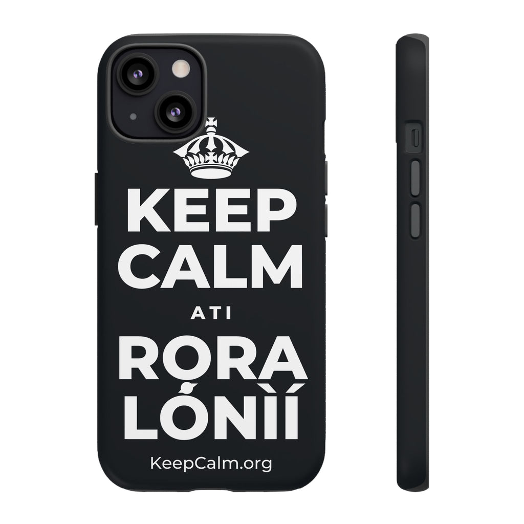 KEEP CALM ATI RỌRA LÓNÌÍ Phone Case (Dark)
