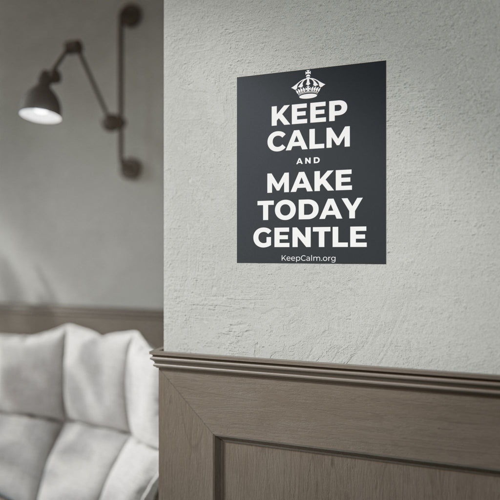 KEEP CALM AND MAKE TODAY GENTLE Poster (Dark)