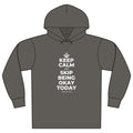 KEEP CALM AND SKIP BEING OKAY TODAY Organic Hoodie Tee