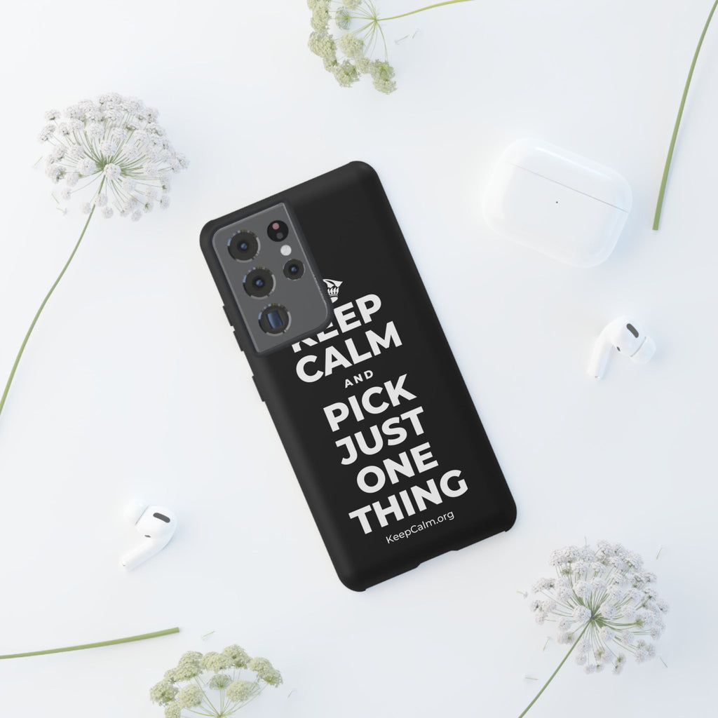 KEEP CALM AND PICK JUST ONE THING Phone Case