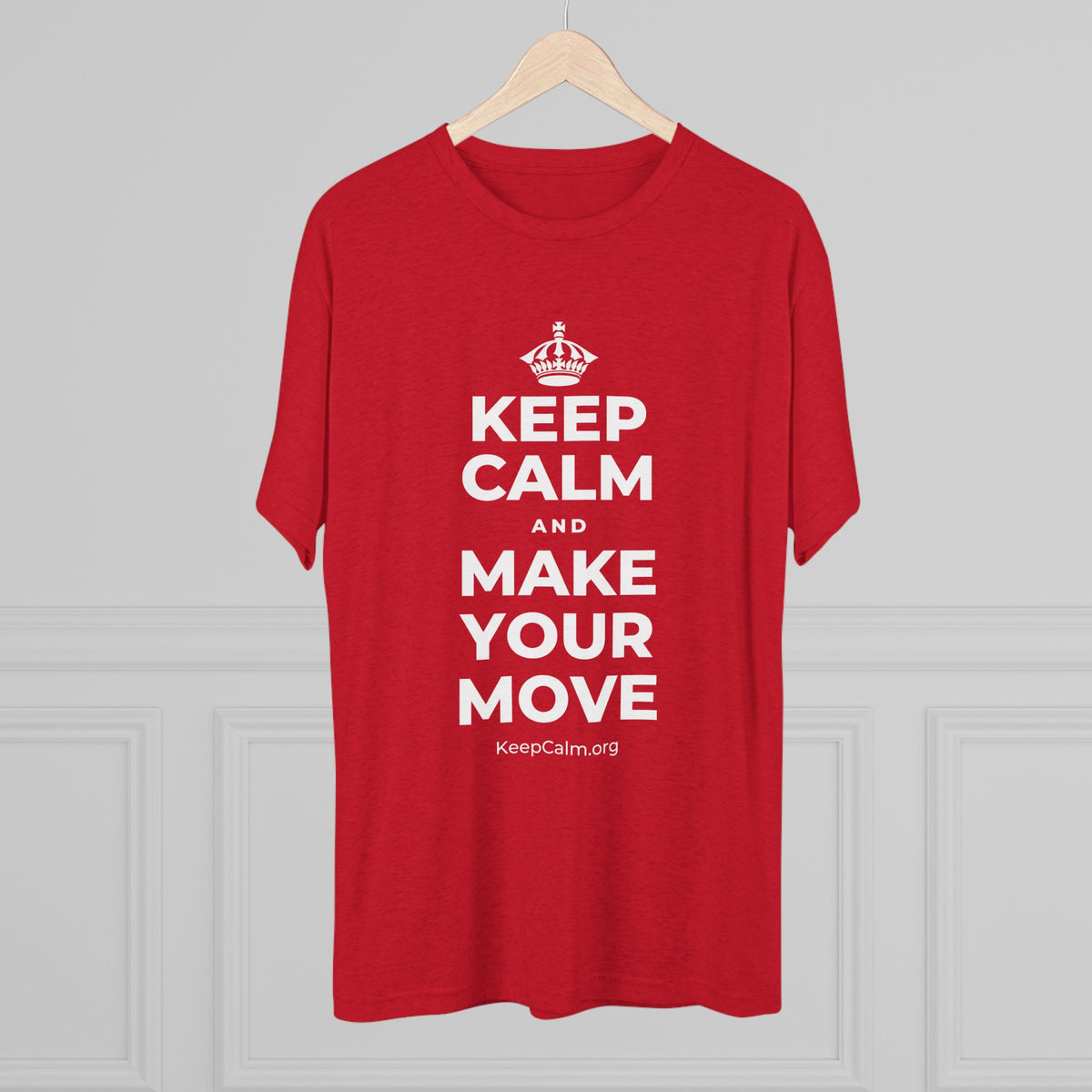 KEEP CALM AND MAKE YOUR MOVE Tri-Blend Tee
