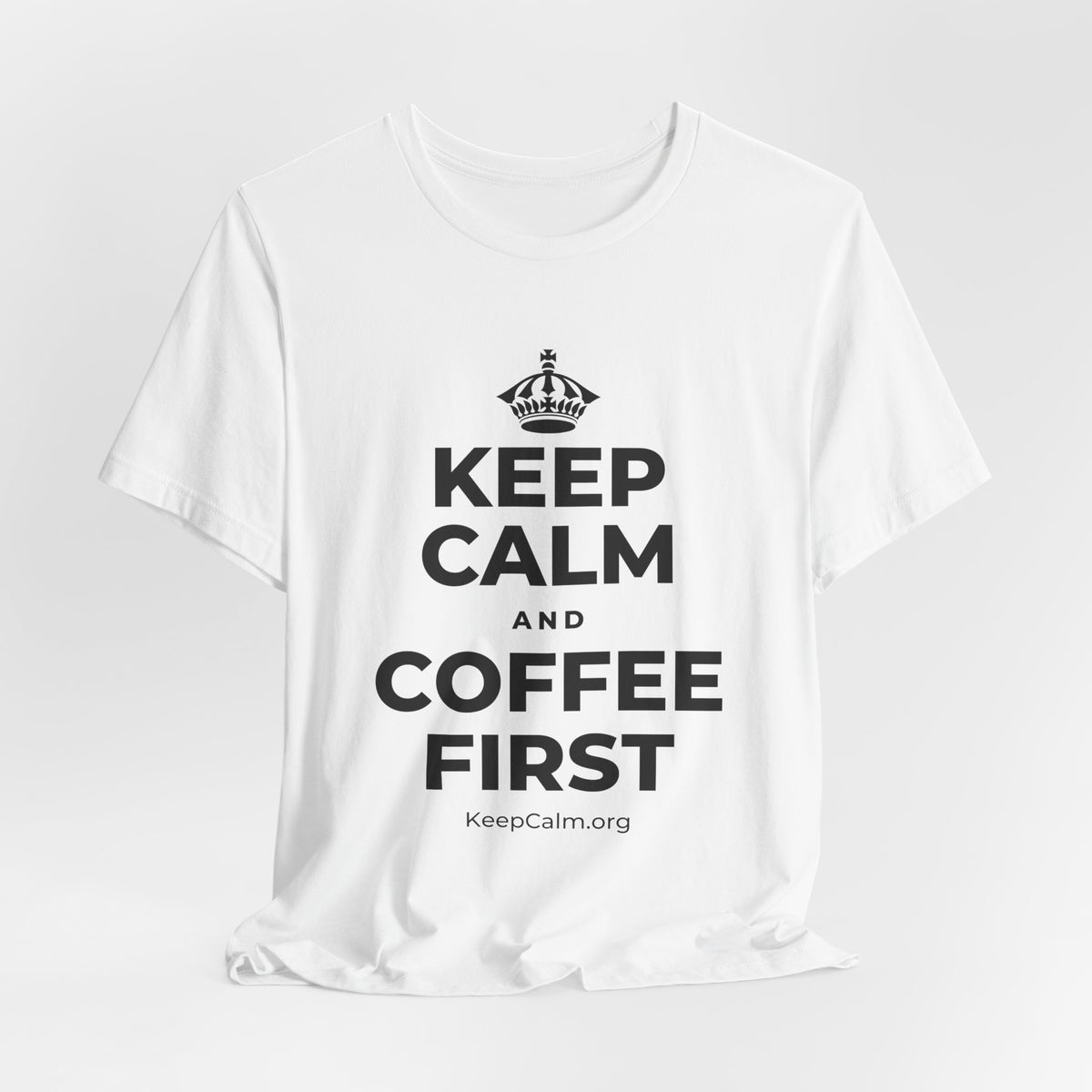 KEEP CALM AND COFFEE FIRST T-Shirt (White–Asphalt)