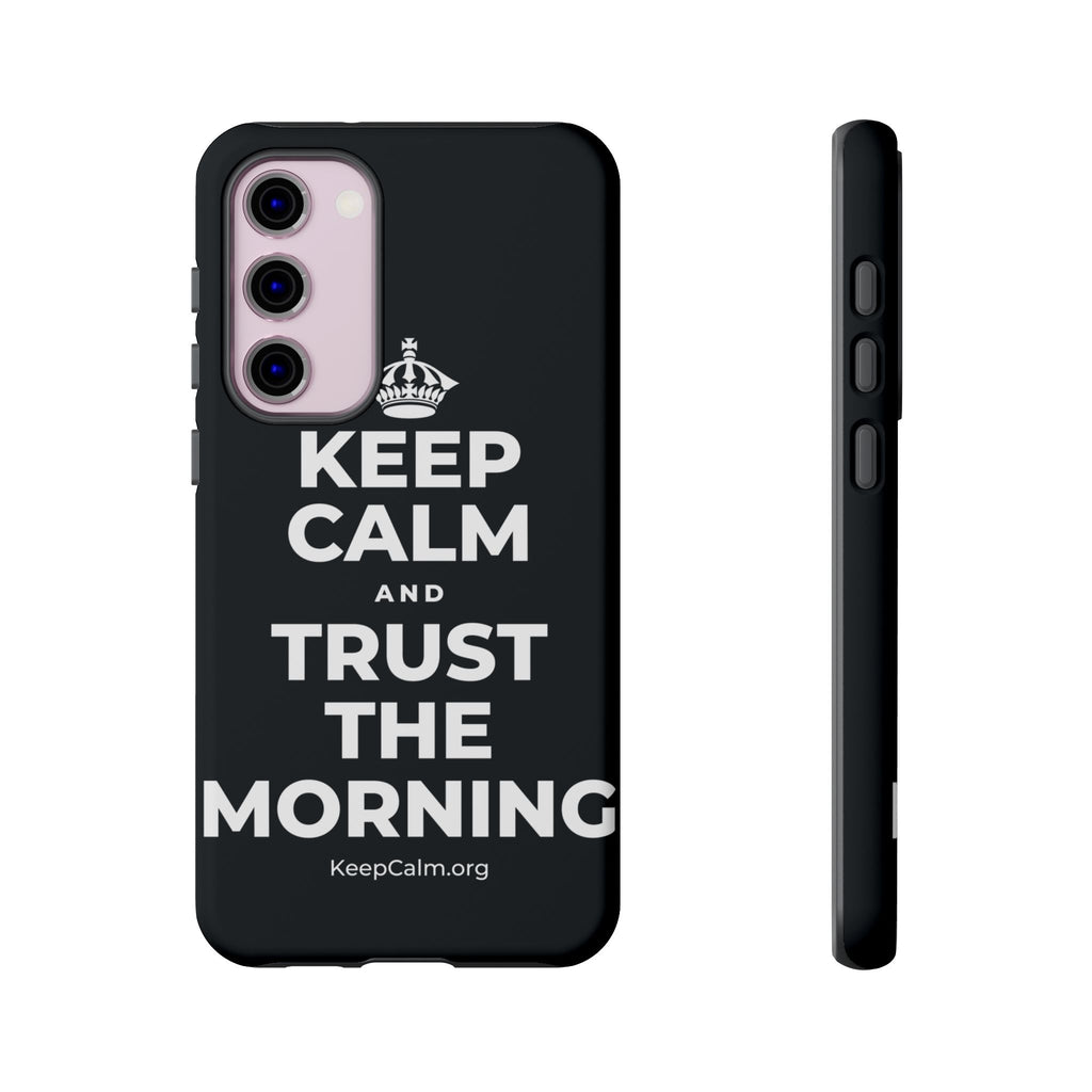 KEEP CALM AND TRUST THE MORNING Phone Case (Dark)