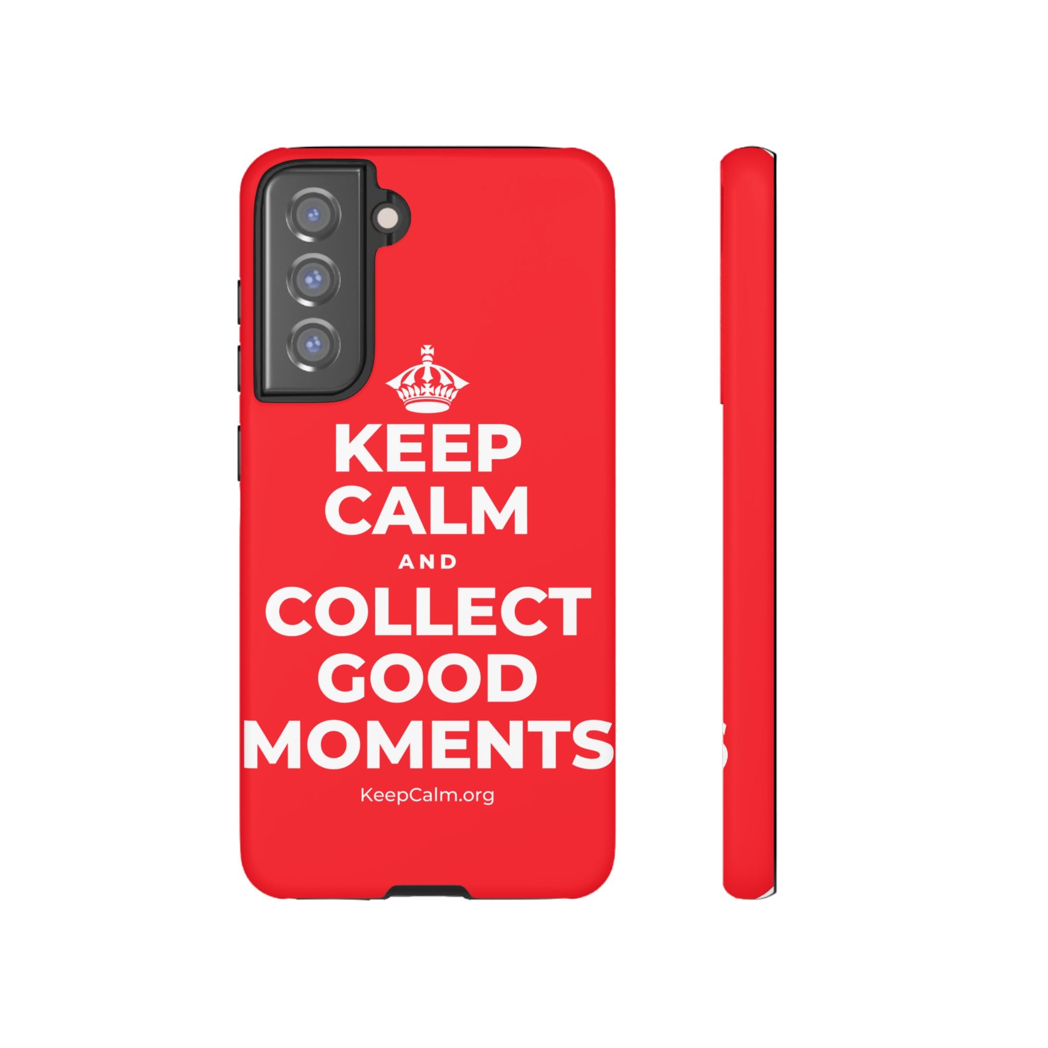 KEEP CALM AND COLLECT GOOD MOMENTS Phone Case