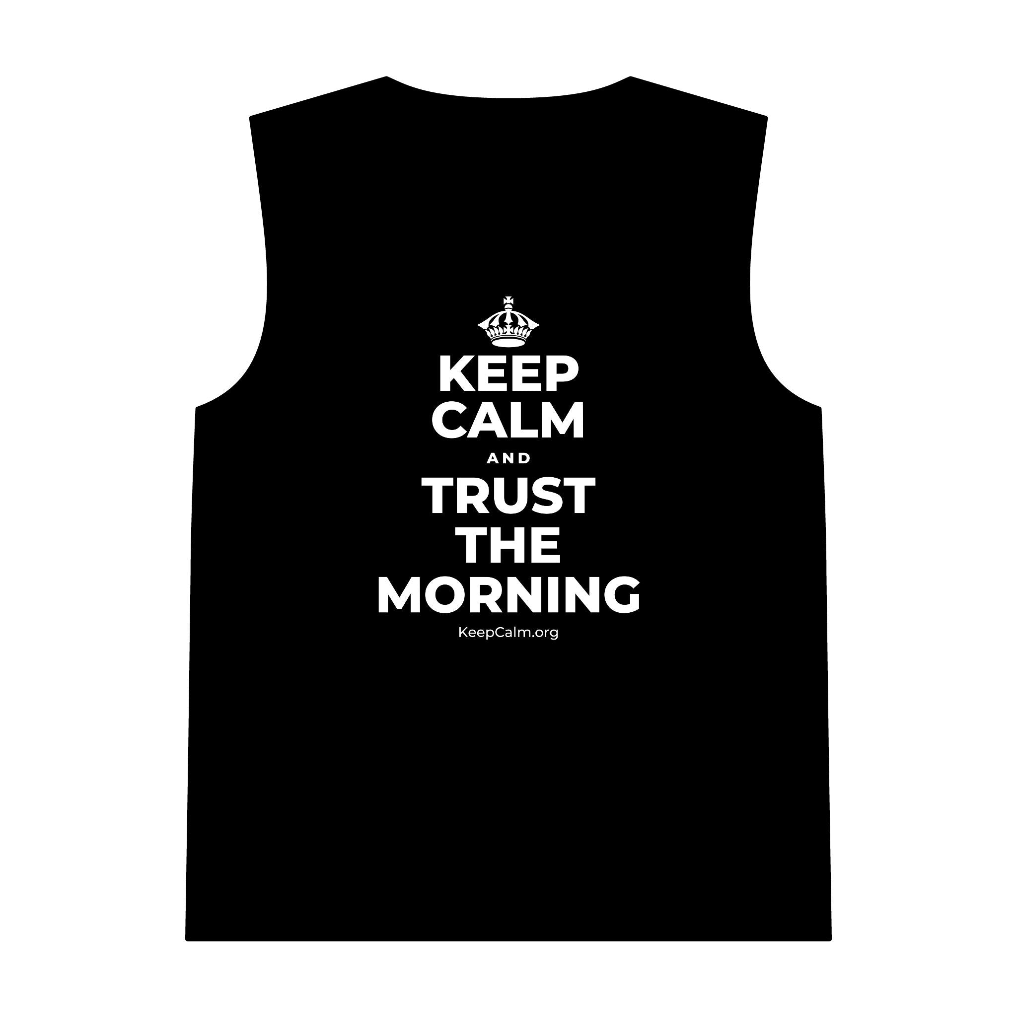 KEEP CALM AND TRUST THE MORNING Tank Top