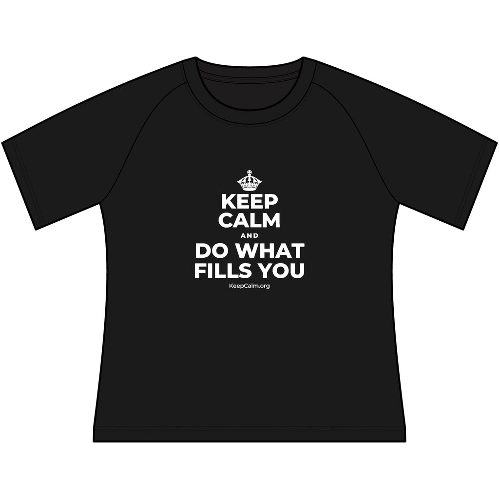 KEEP CALM AND DO WHAT FILLS YOU Women's Raglan Tee