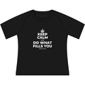 KEEP CALM AND DO WHAT FILLS YOU Women's Raglan Tee