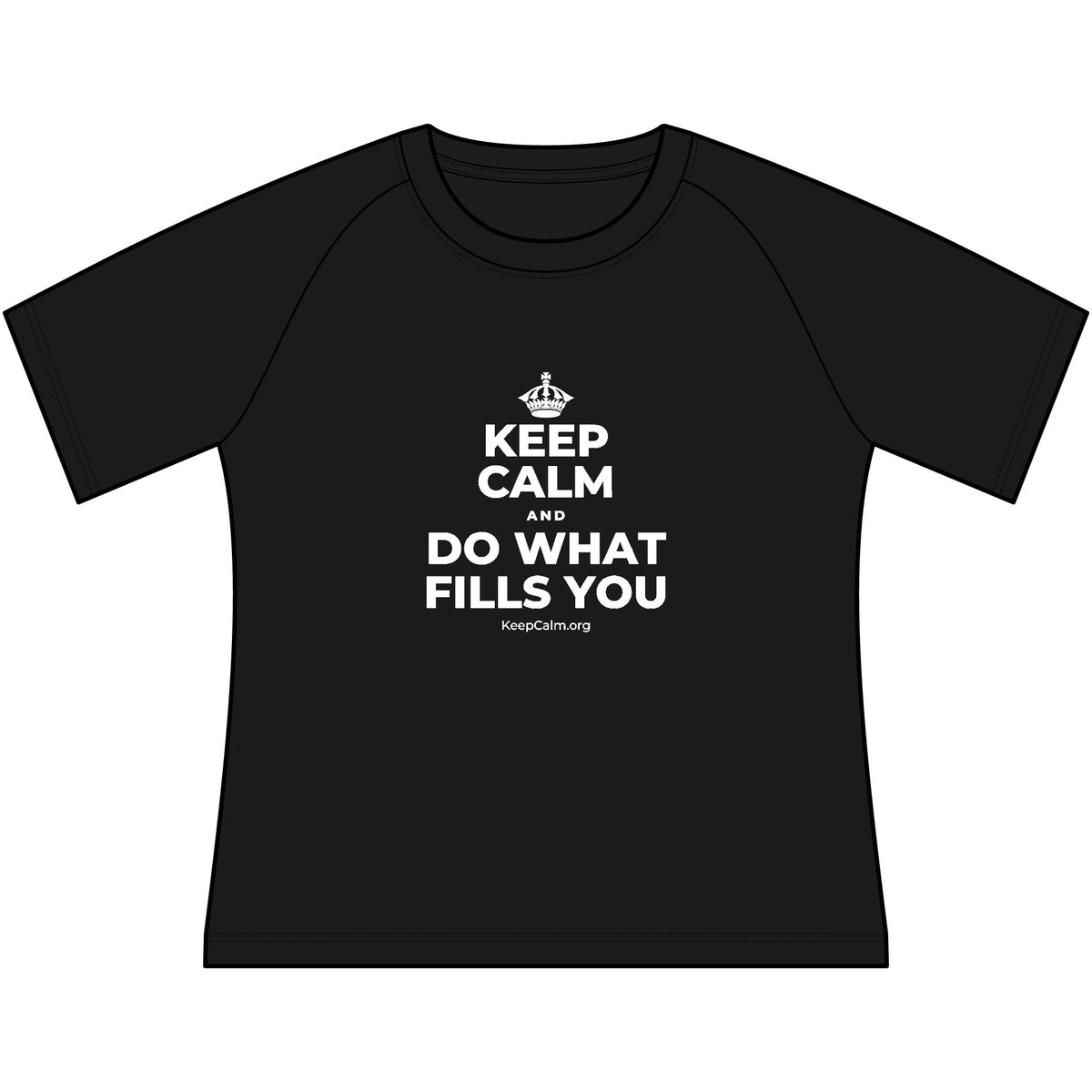 KEEP CALM AND DO WHAT FILLS YOU Women's Raglan Tee