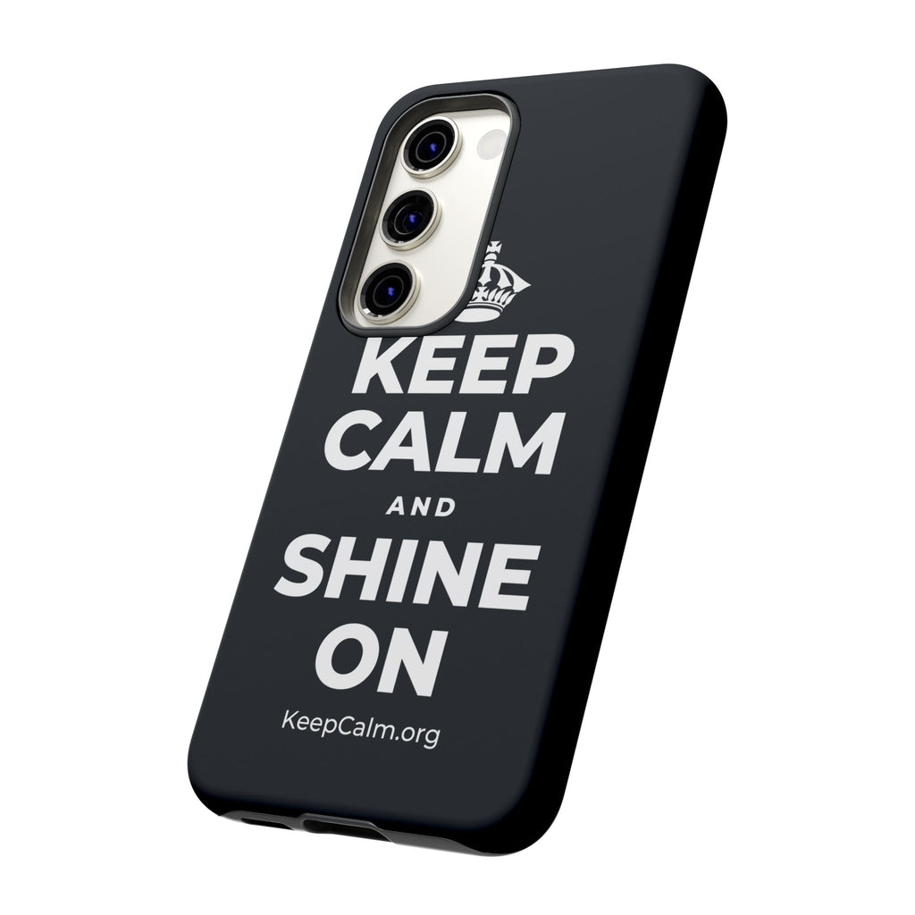 KEEP CALM AND SHINE ON Phone Case (Dark)