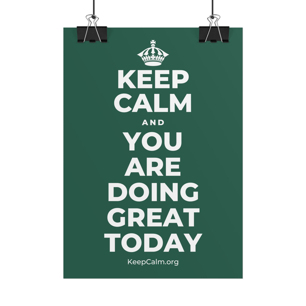 KEEP CALM AND YOU ARE DOING GREAT TODAY Poster