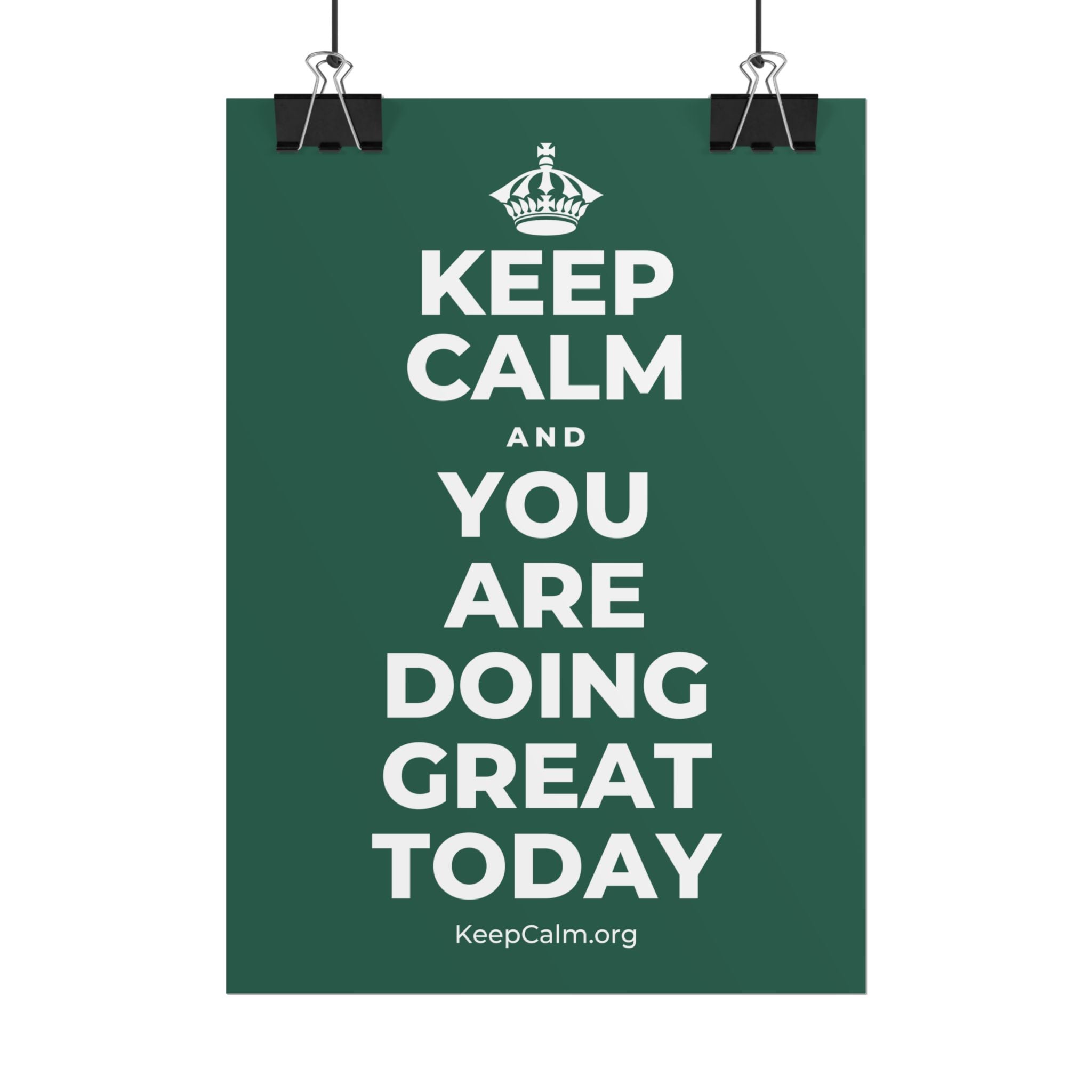 KEEP CALM AND YOU ARE DOING GREAT TODAY Poster