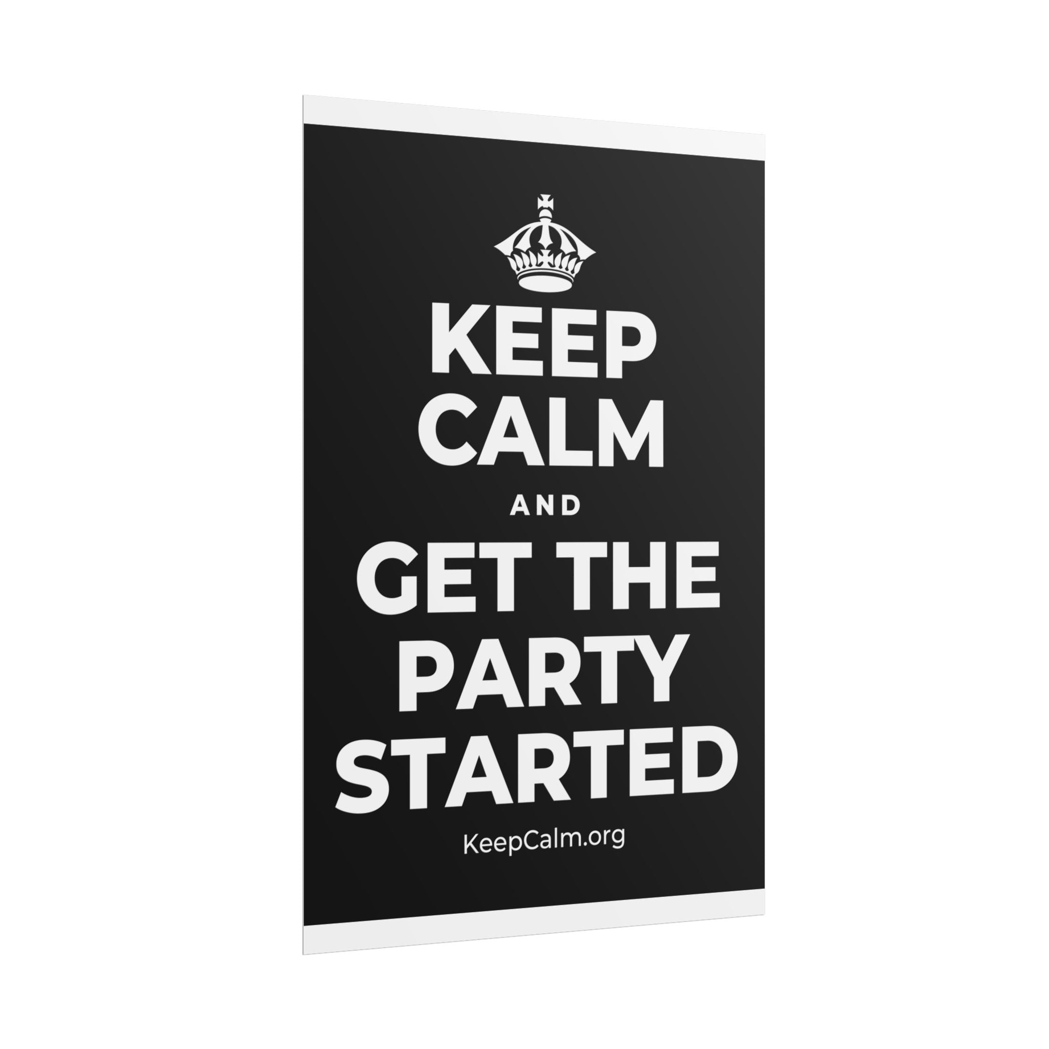 KEEP CALM AND GET THE PARTY STARTED Poster