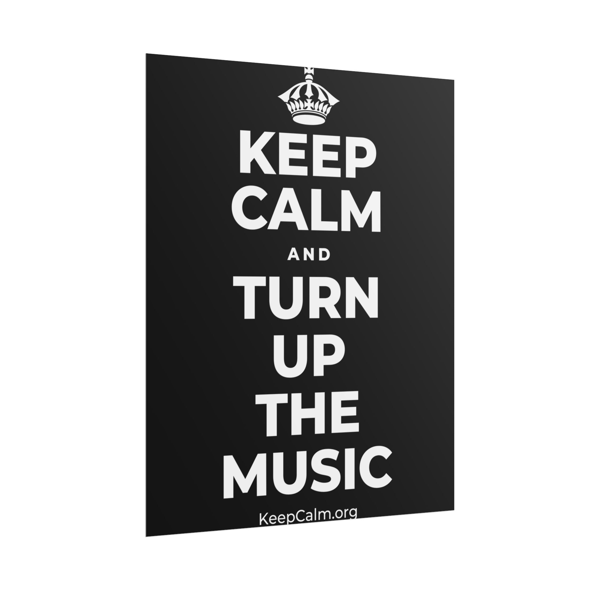 KEEP CALM AND TURN UP THE MUSIC Poster