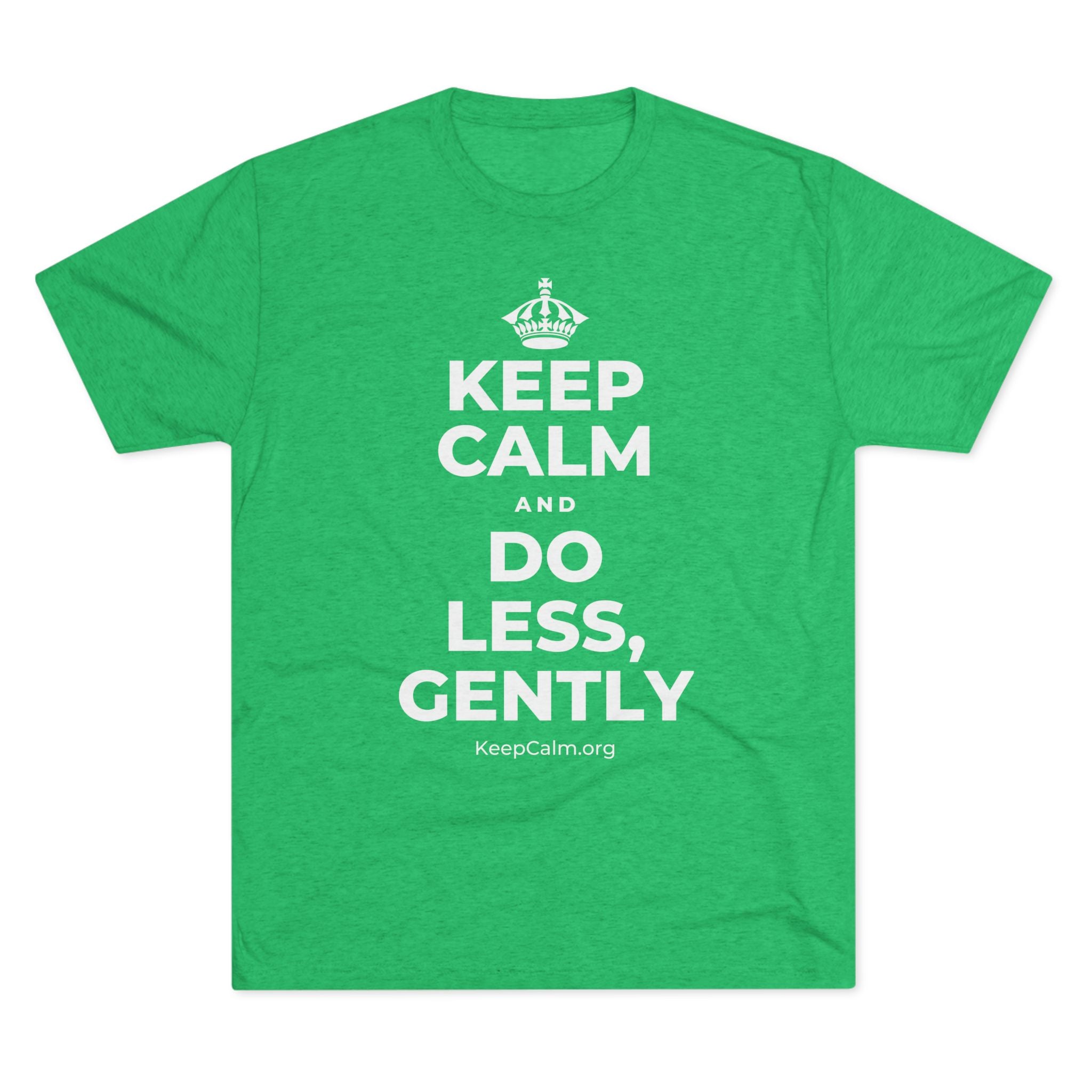 KEEP CALM AND DO LESS, GENTLY Tri-Blend Tee