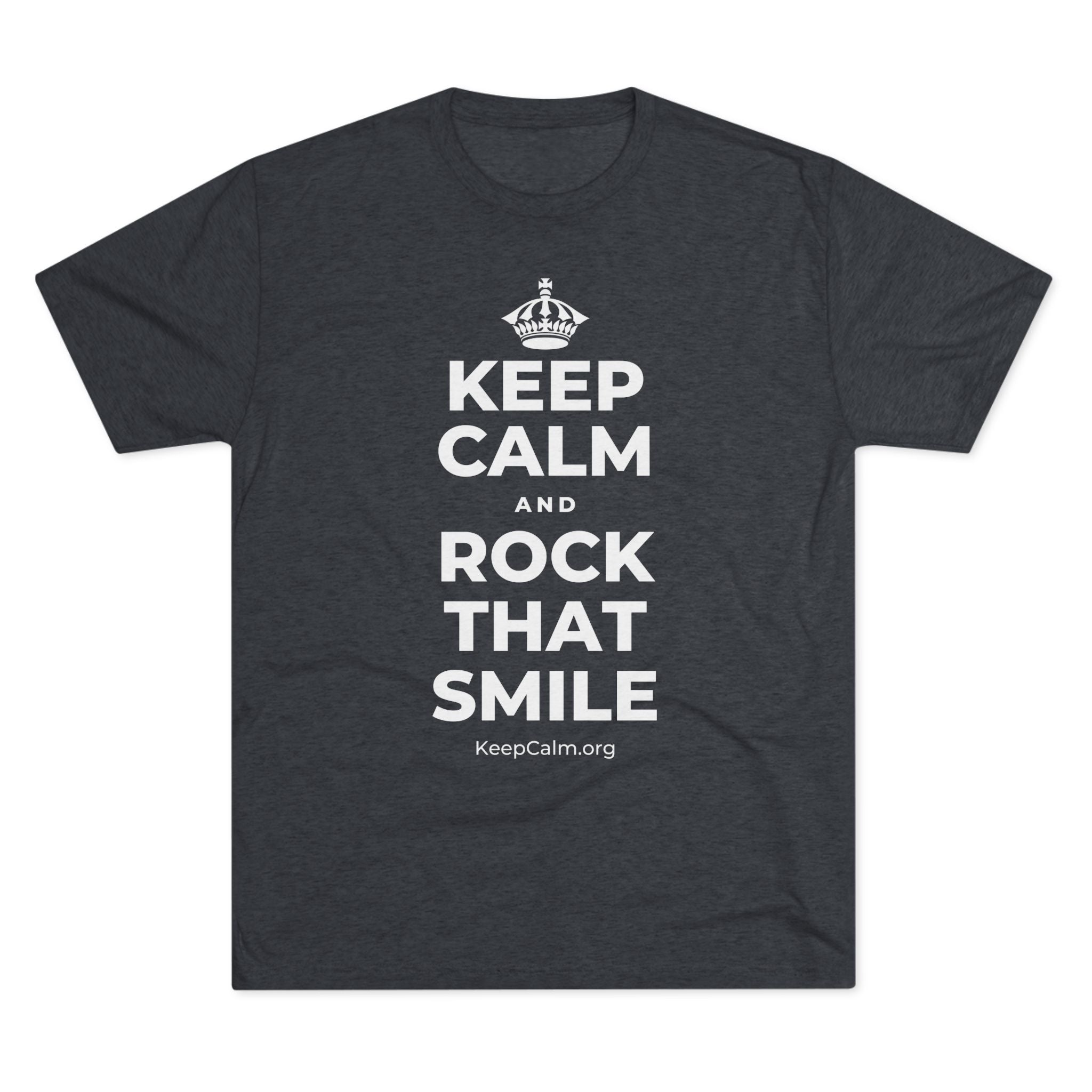 KEEP CALM AND ROCK THAT SMILE Tri-Blend Tee