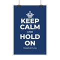 KEEP CALM AND HOLD ON Satin Poster