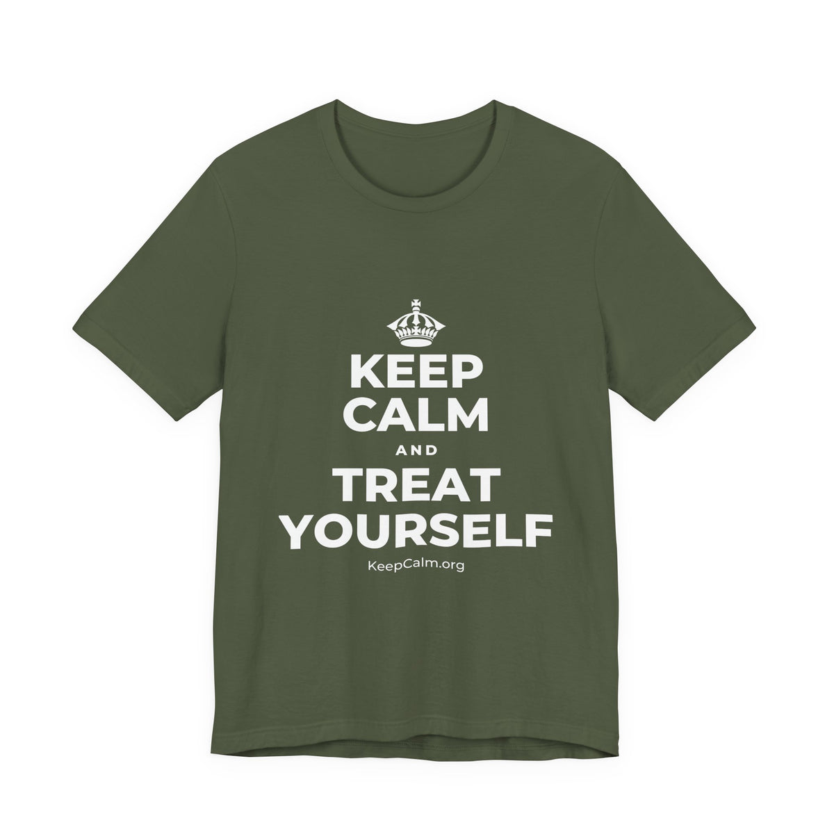 KEEP CALM AND TREAT YOURSELF T-Shirt (Military Green–Autumn)