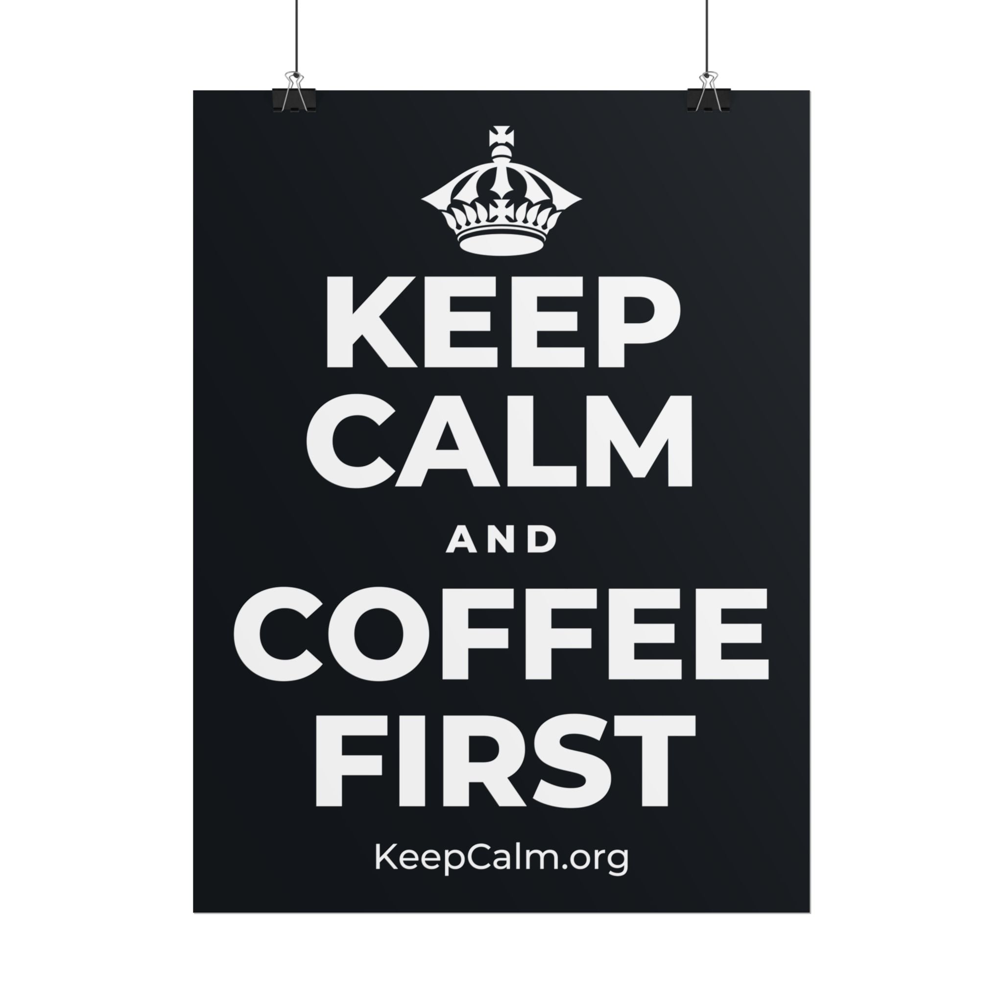 KEEP CALM AND COFFEE FIRST Poster (Dark)