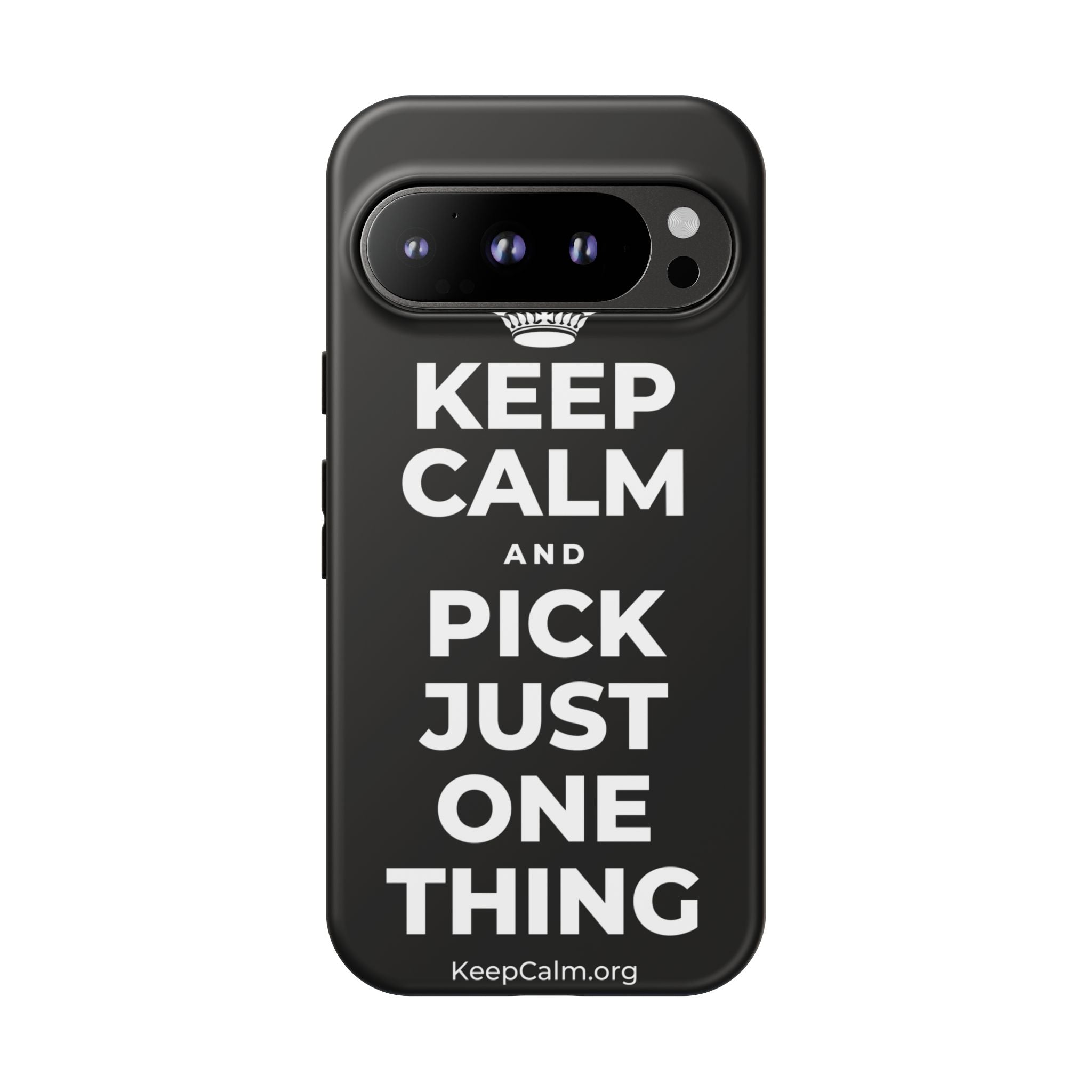 KEEP CALM AND PICK JUST ONE THING Phone Case