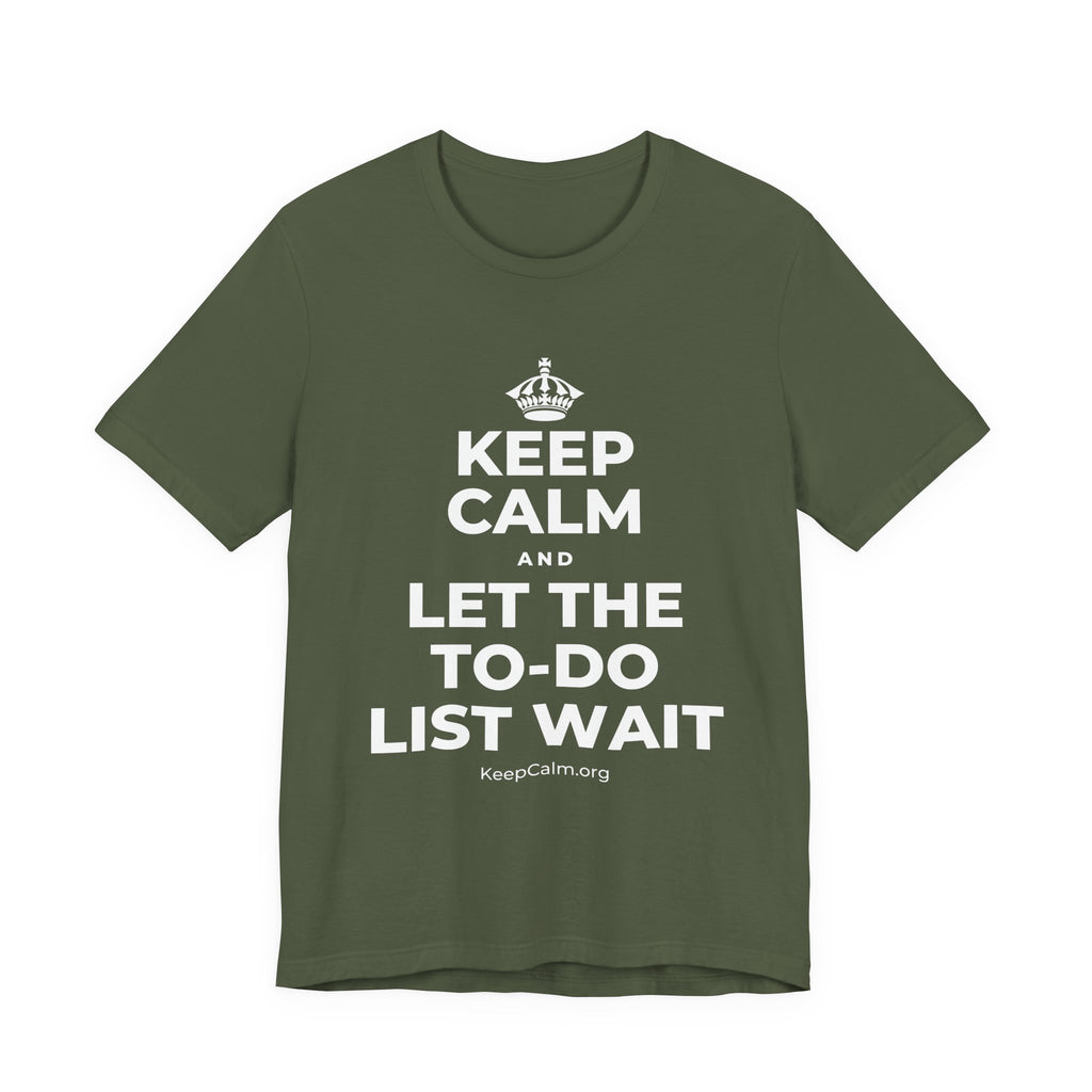 KEEP CALM AND LET THE TO-DO LIST WAIT T-Shirt (Military Green–Autumn)
