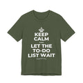 KEEP CALM AND LET THE TO-DO LIST WAIT T-Shirt (Military Green–Autumn)