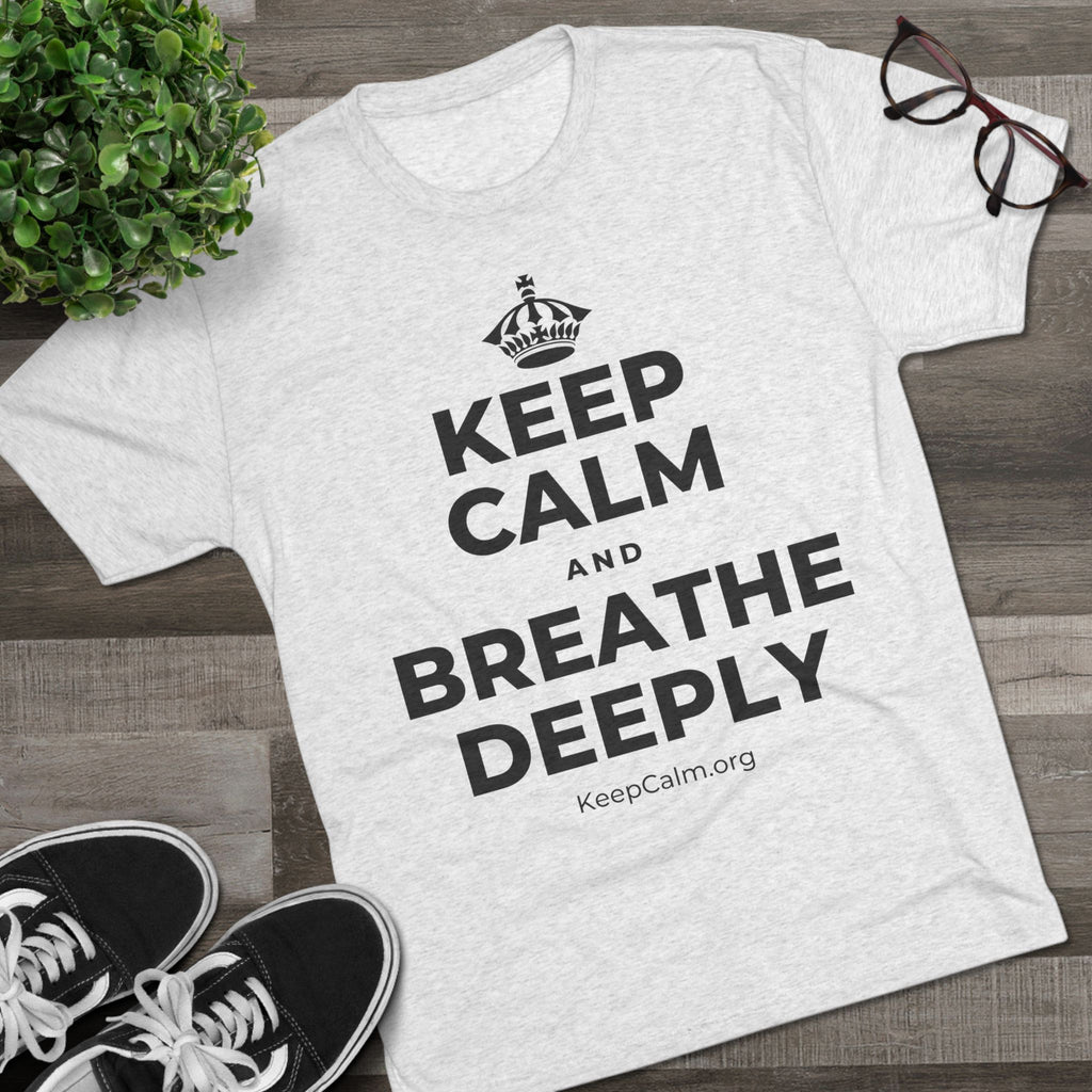KEEP CALM AND BREATHE DEEPLY Tri-Blend Tee