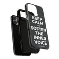 KEEP CALM AND SOFTEN THE INNER VOICE Phone Case (Dark)