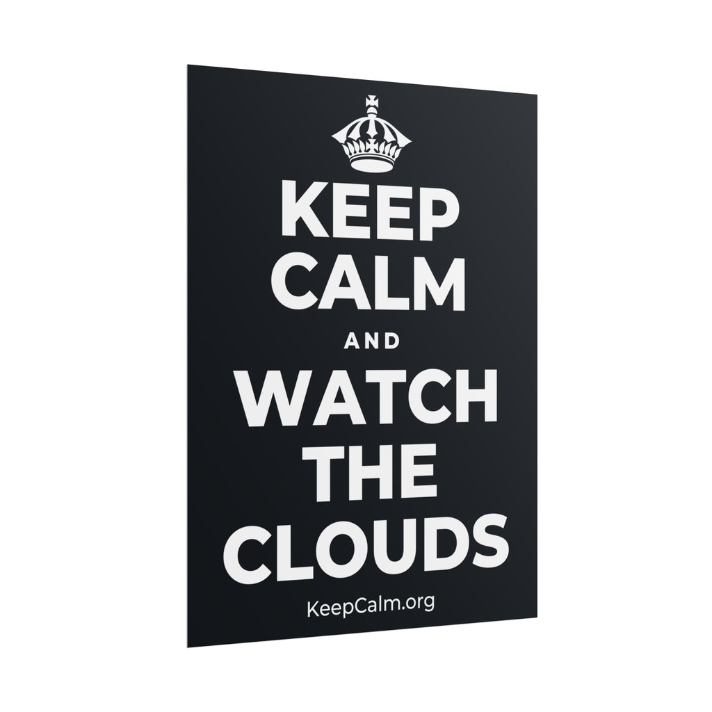 KEEP CALM AND WATCH THE CLOUDS Poster (Dark)