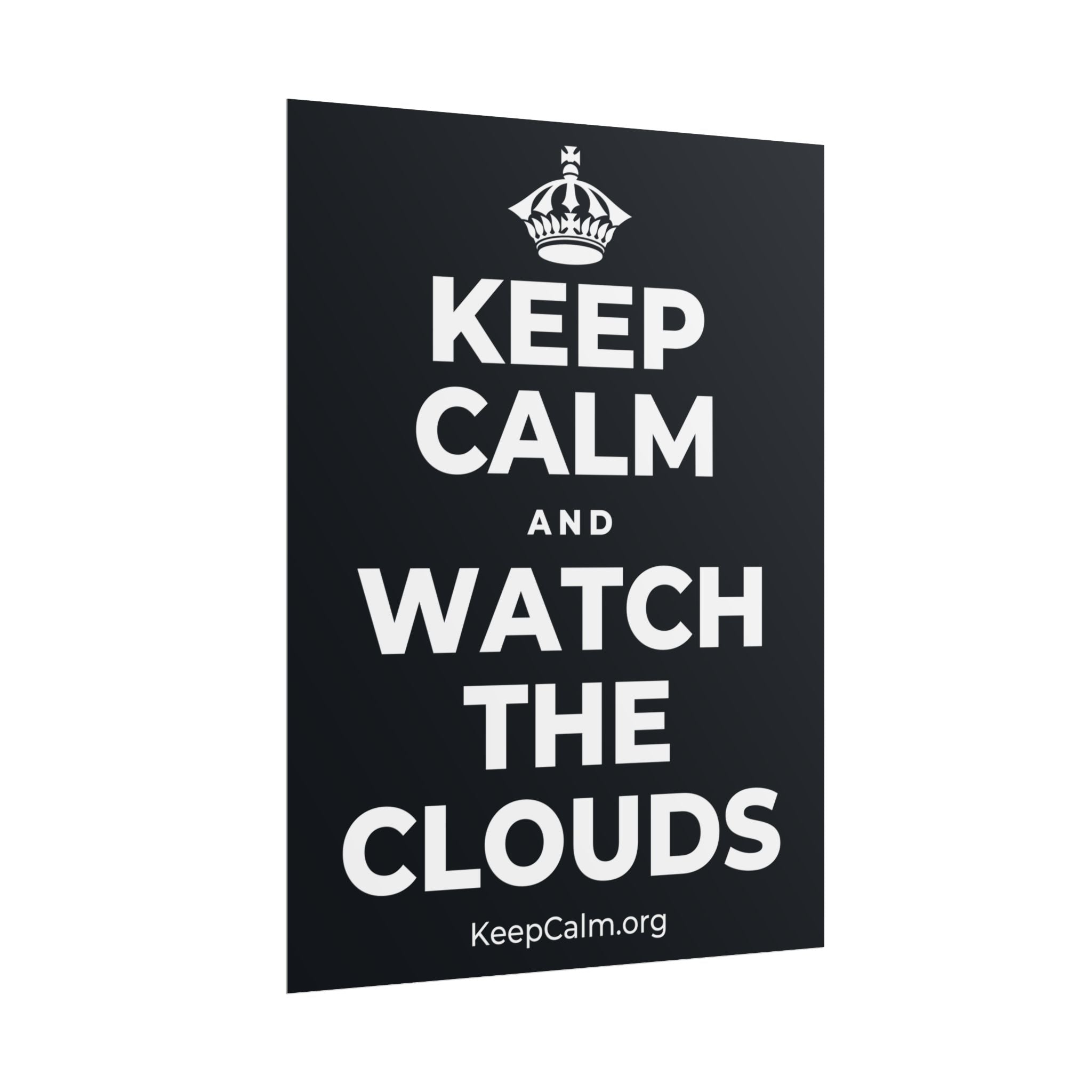 KEEP CALM AND WATCH THE CLOUDS Poster (Dark)
