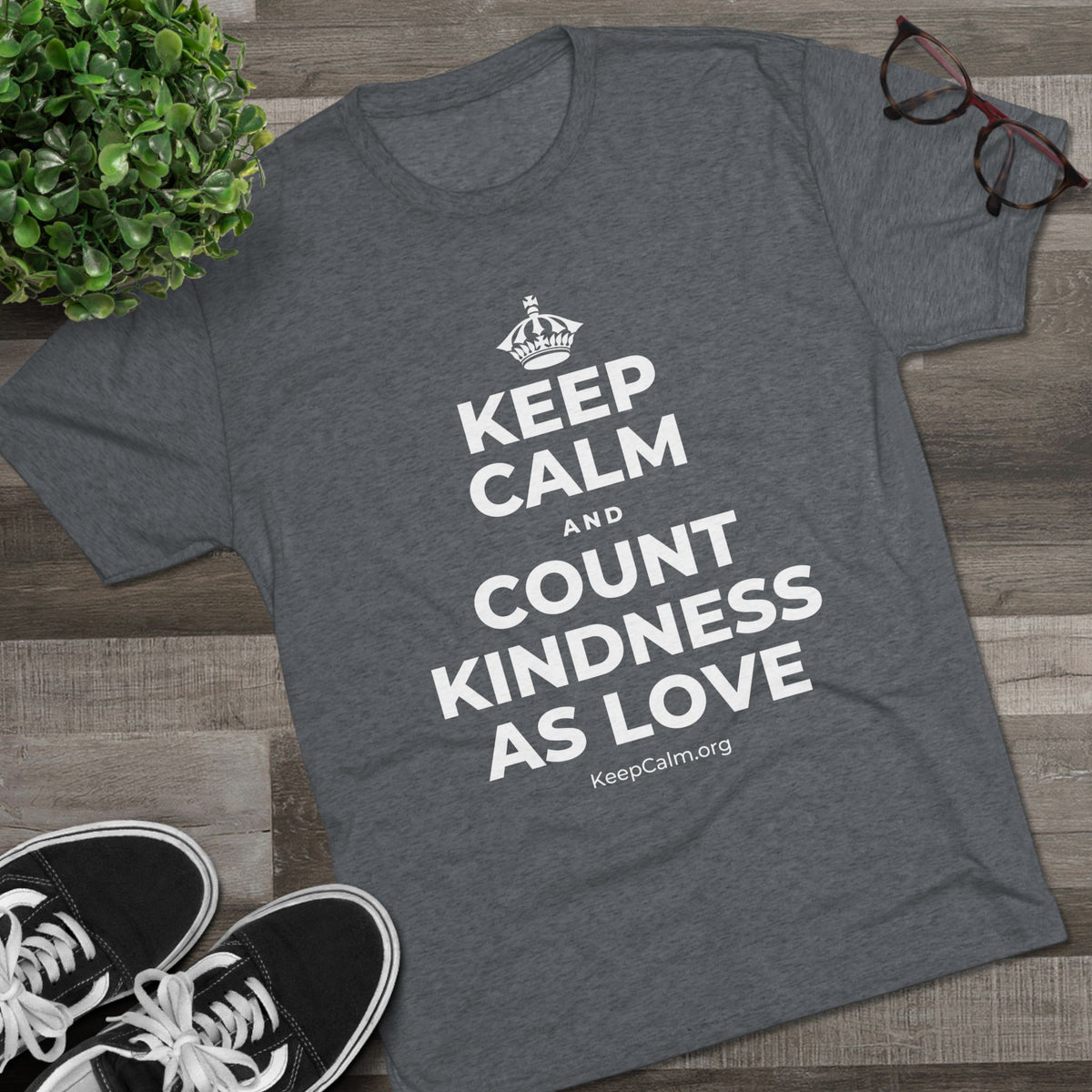 KEEP CALM AND COUNT KINDNESS AS LOVE Tri-Blend Tee