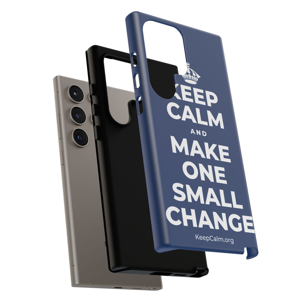 KEEP CALM AND MAKE ONE SMALL CHANGE Phone Case