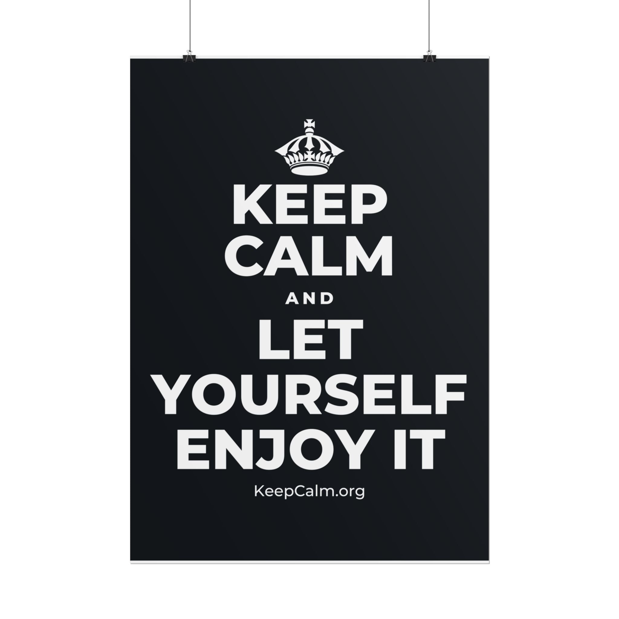 KEEP CALM AND LET YOURSELF ENJOY IT Poster (Dark)