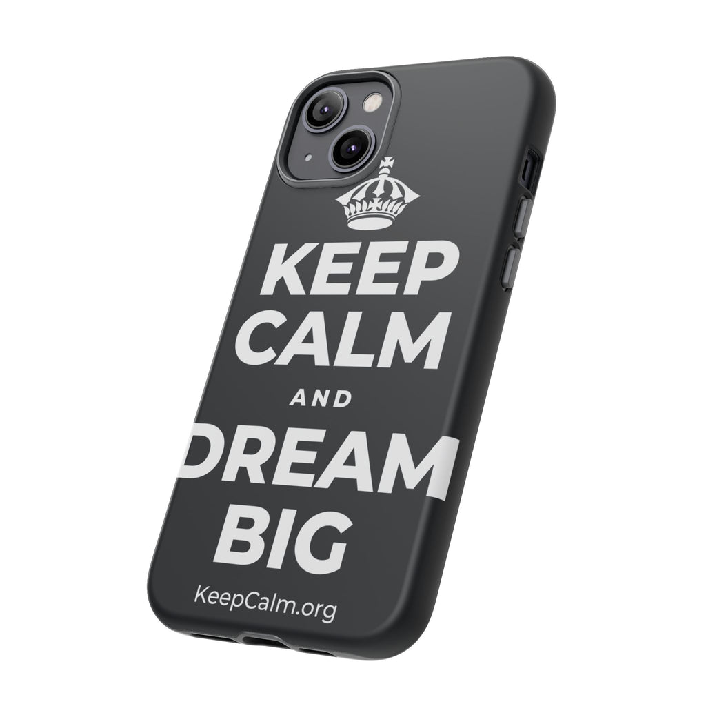 KEEP CALM AND DREAM BIG Phone Case (Dark)
