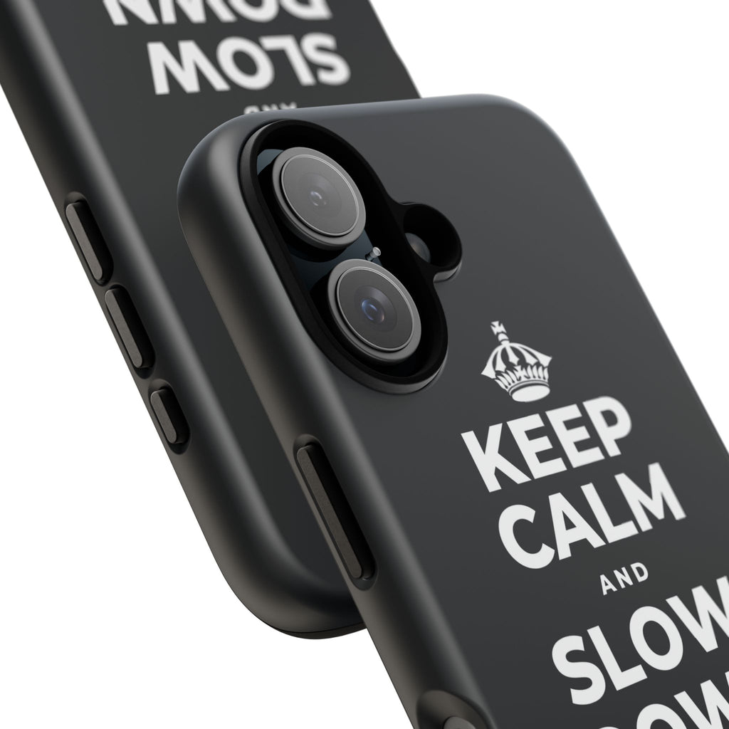 KEEP CALM AND SLOW DOWN WITH THE SEASON Phone Case (Dark)