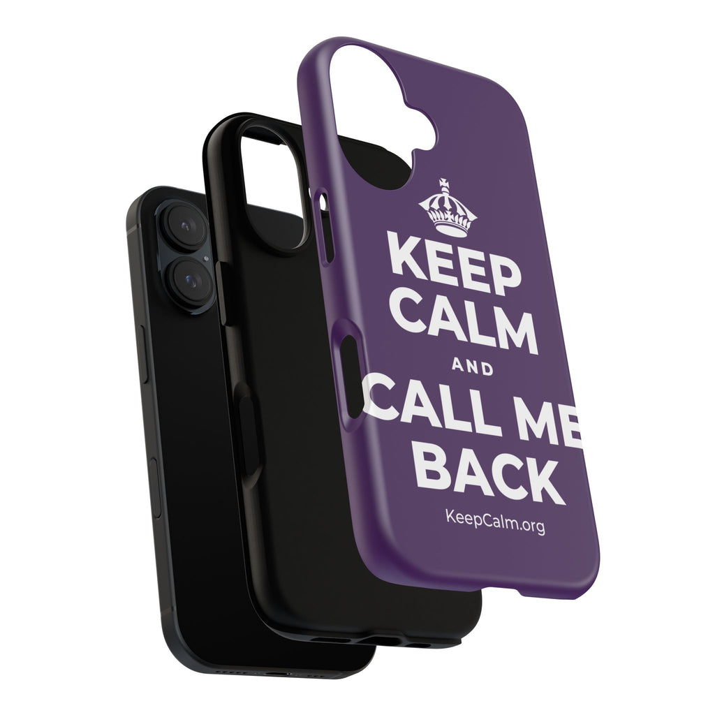 KEEP CALM AND CALL ME BACK Phone Case