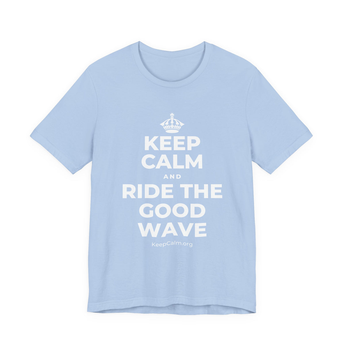 KEEP CALM AND RIDE THE GOOD WAVE T-Shirt (Baby Blue–Silver)