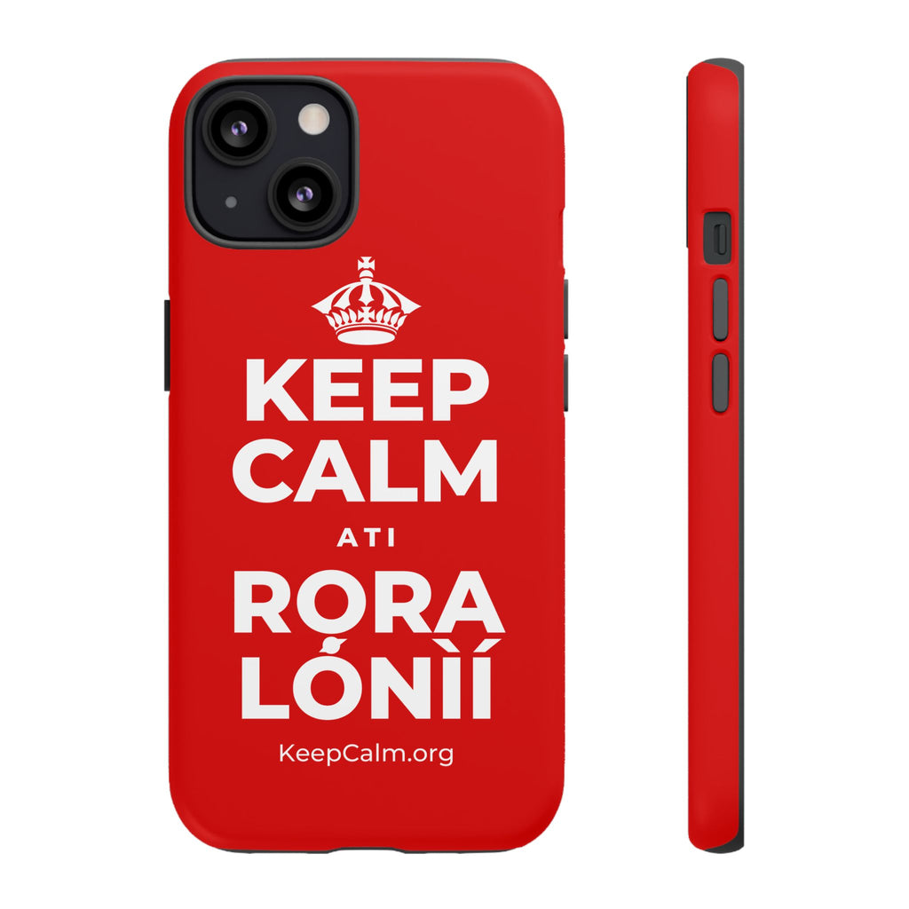 KEEP CALM ATI RỌRA LÓNÌÍ Phone Case
