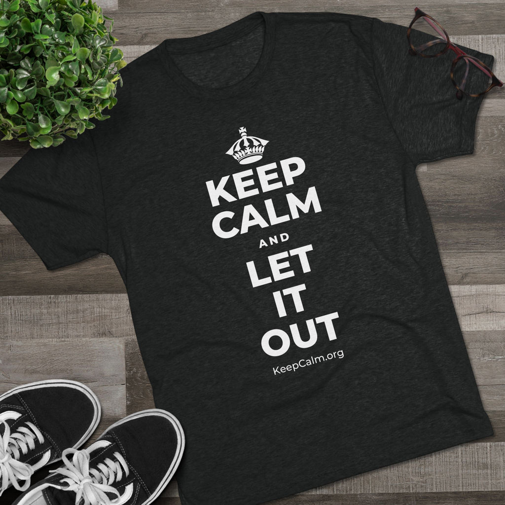 KEEP CALM AND LET IT OUT Tri-Blend Tee