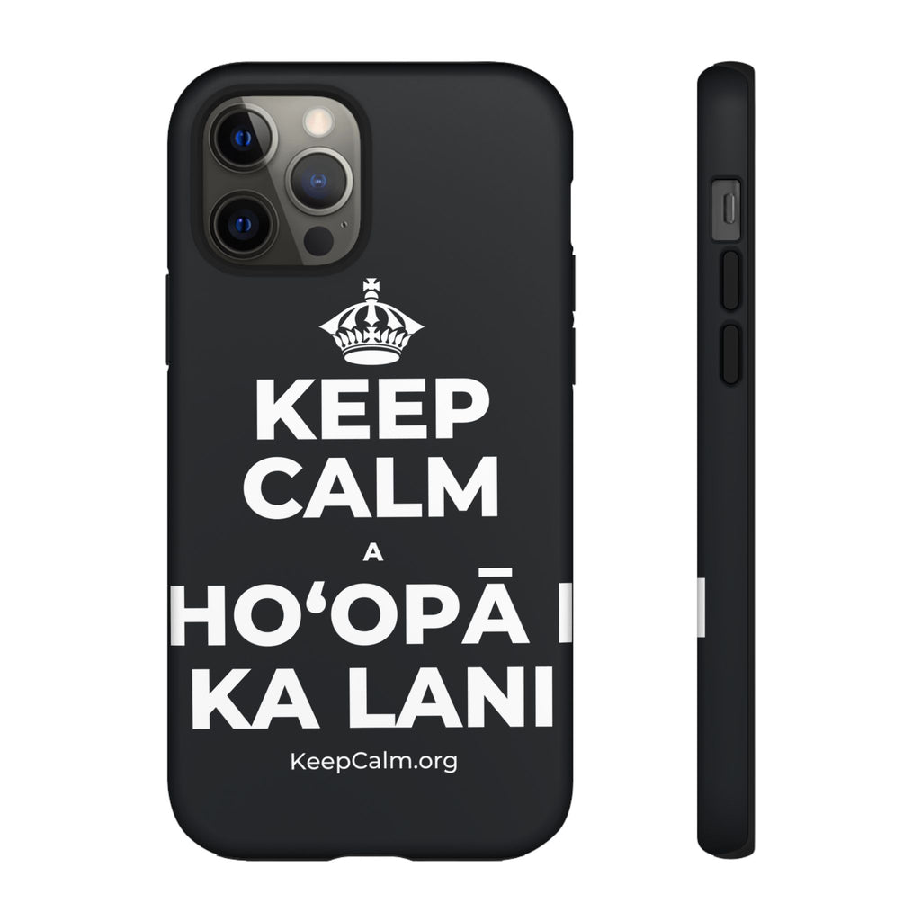 KEEP CALM A HOʻOPĀ I KA LANI Phone Case (Dark)