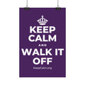 KEEP CALM AND WALK IT OFF Satin Poster