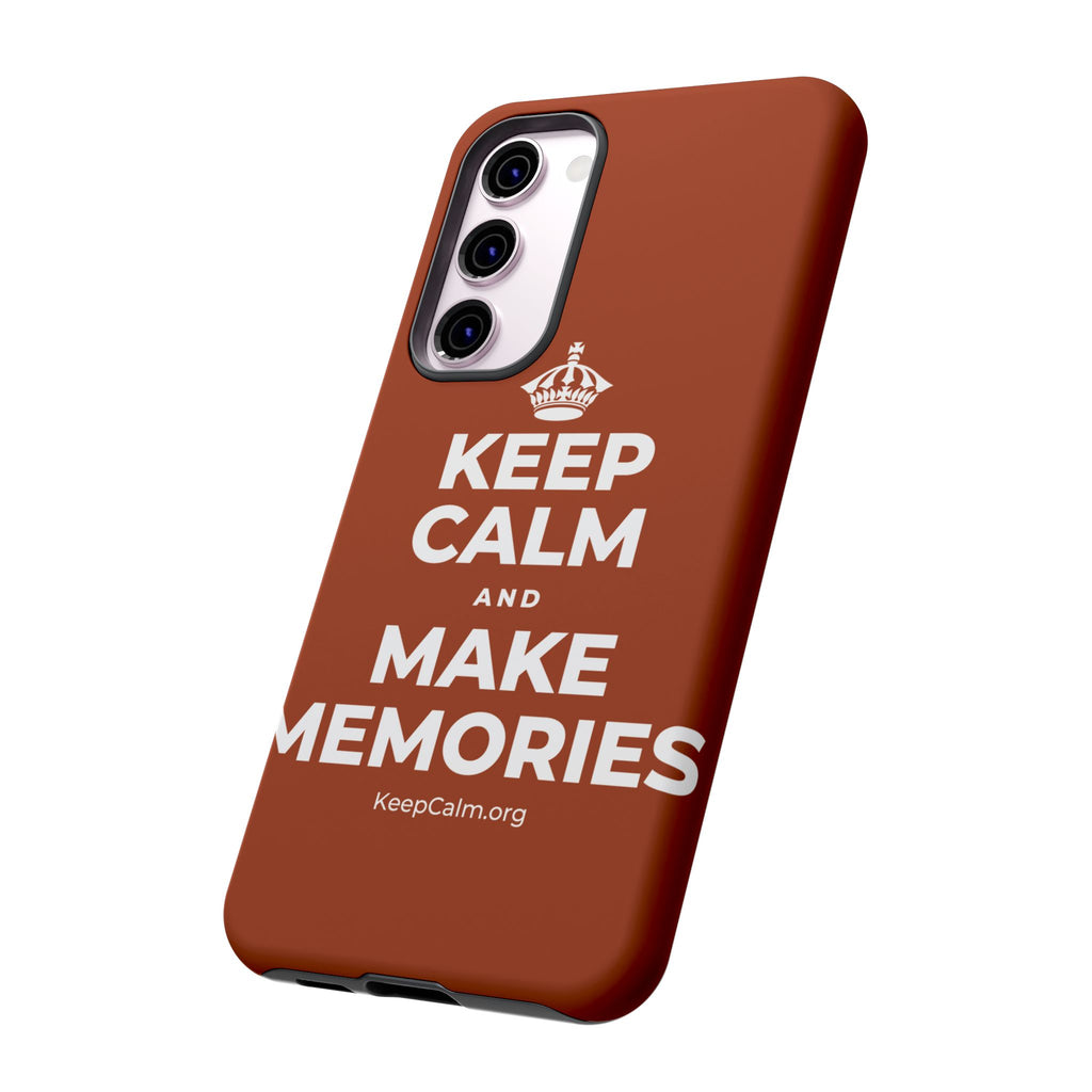 KEEP CALM AND MAKE MEMORIES Phone Case